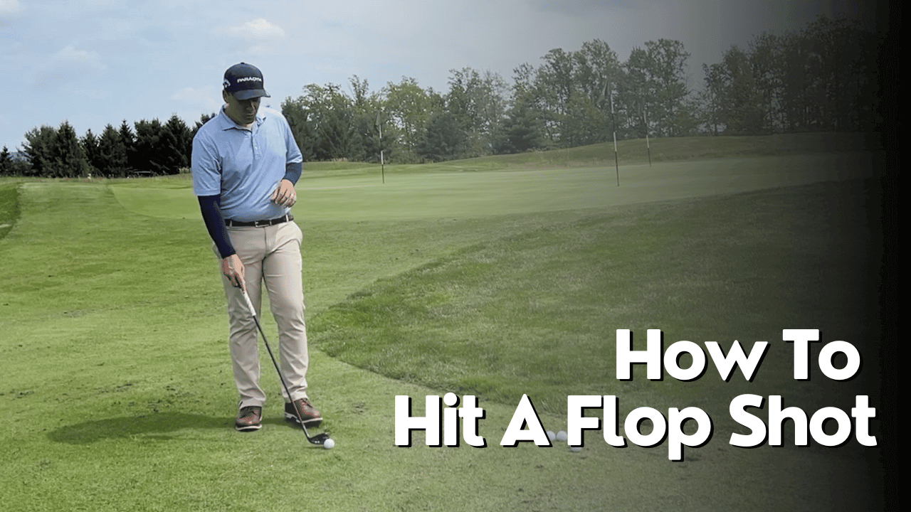 How To Hit A Flop Shot