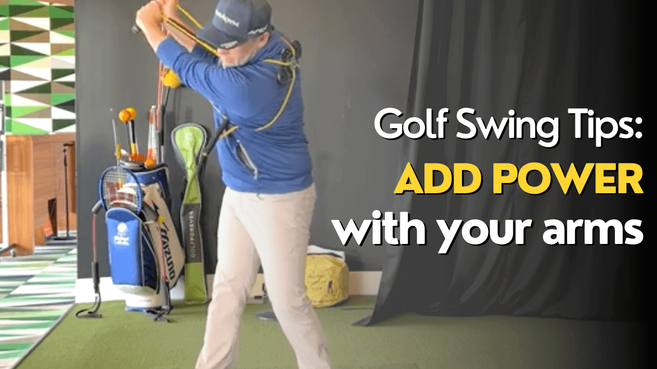 How To Use Your Arms To Add Power – Easier Golfing