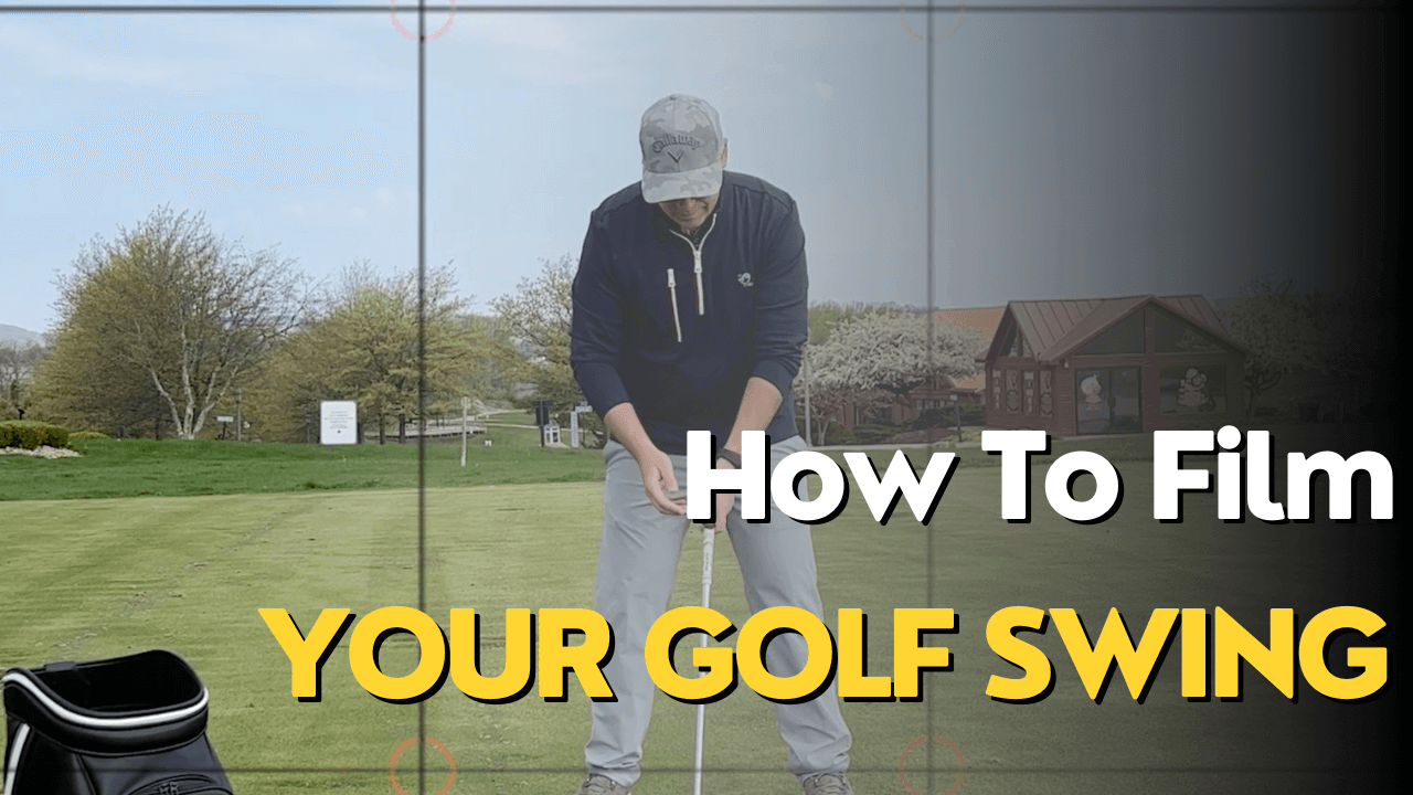 How To Film Your Golf Swing