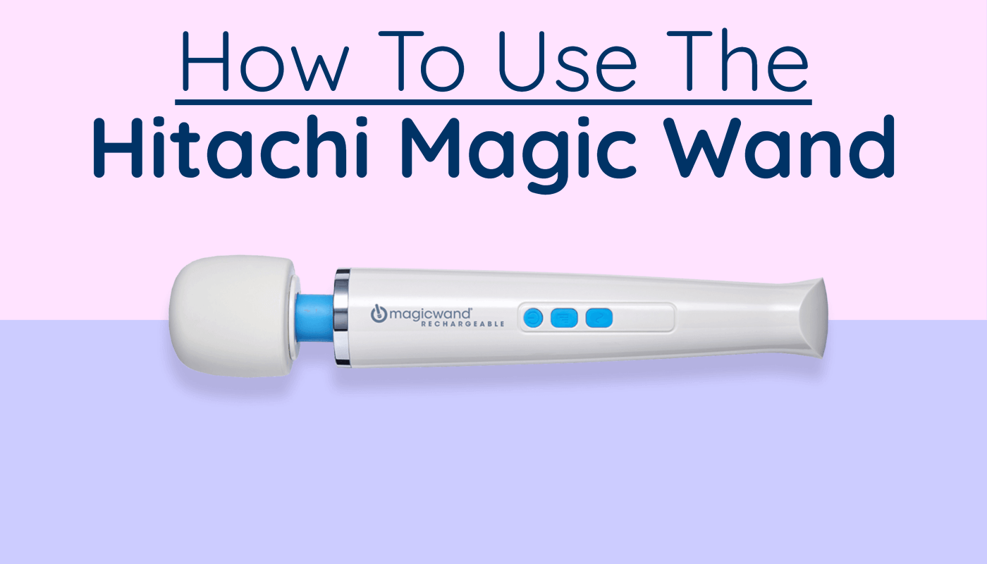 How to use the Hitachi Magic Wand - A Wand Vibrator Guide