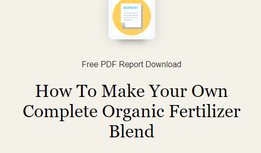 Free Report: DIY Complete Organic Fertilizer Recipe