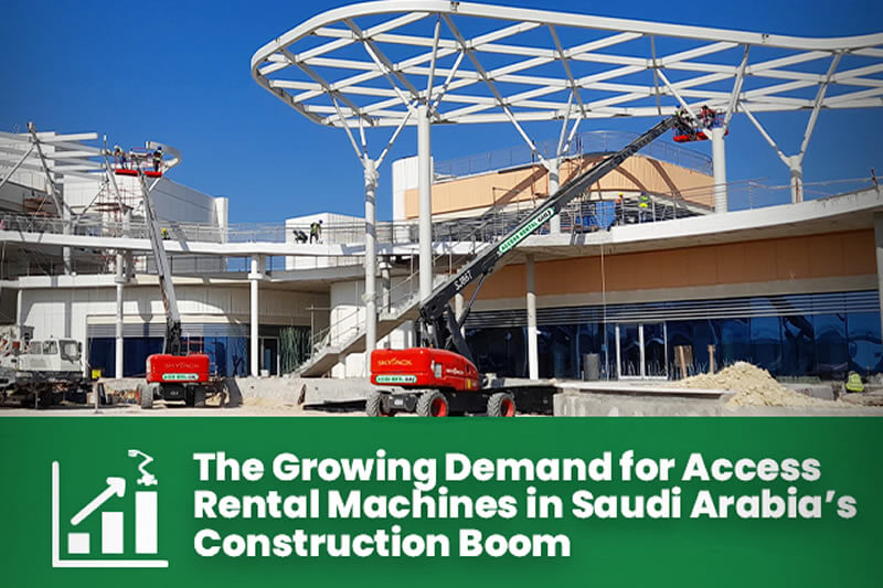 Access Rental Machines Driving Saudi Construction Growth