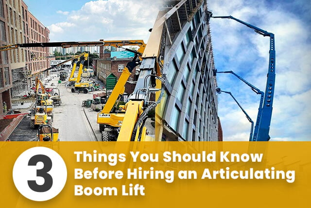 3 Things You Should Know Before Hiring an Articulating Boom Lift