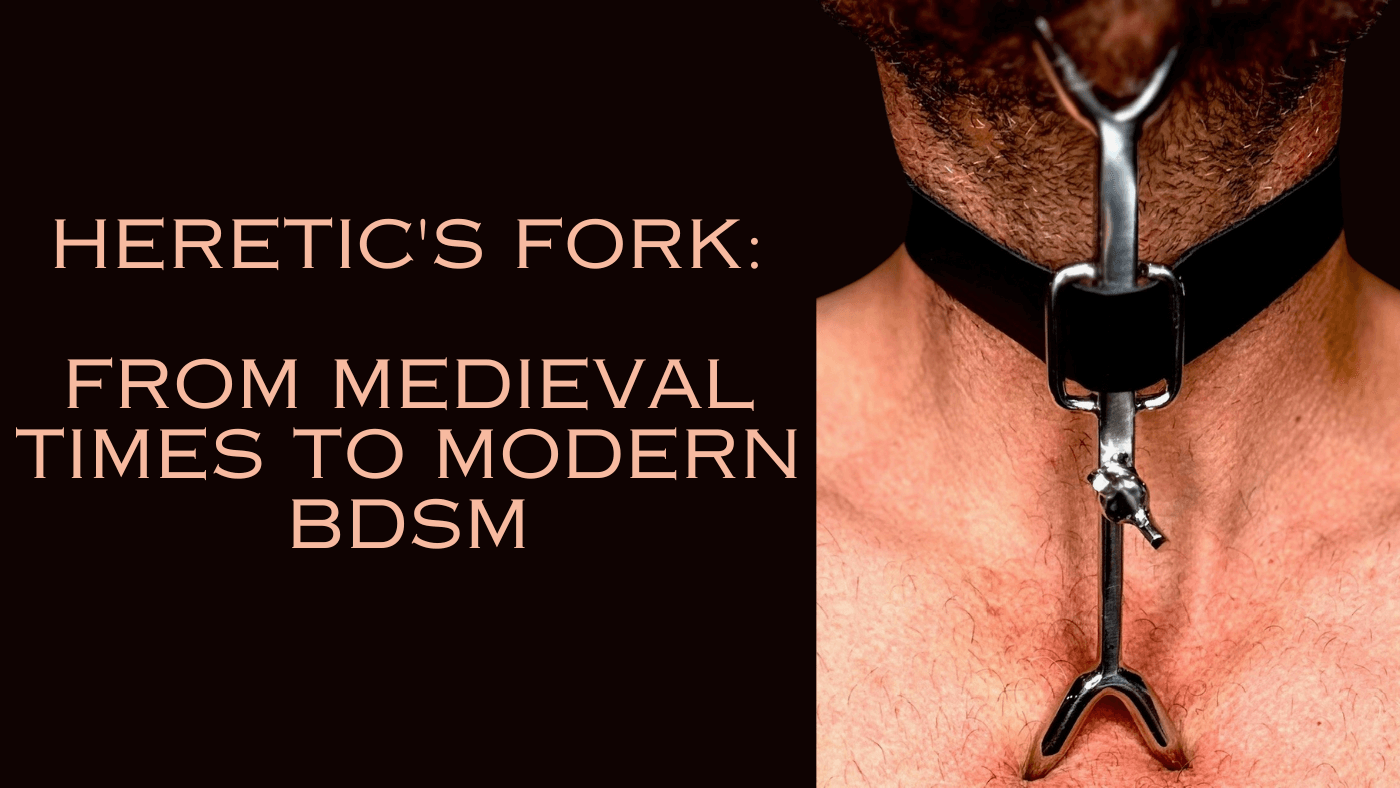 The Heretic's Fork: From Medieval Times to Modern BDSM