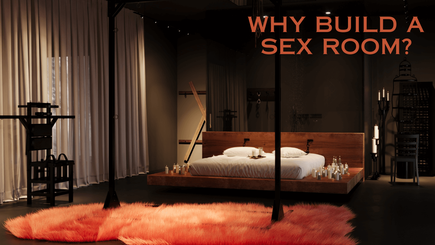 Why Build a Sex Room?