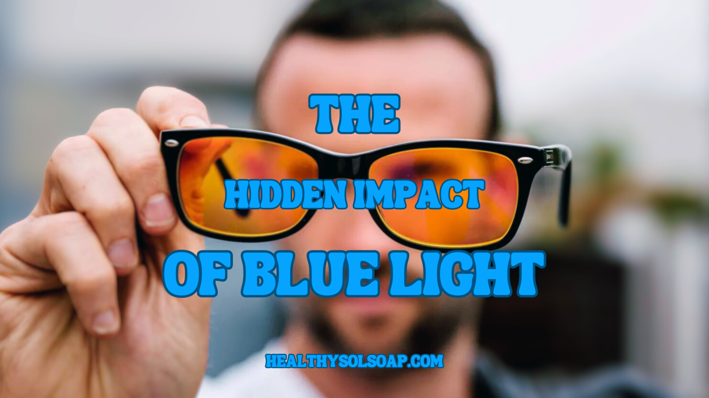 The Hidden Impact of Blue Light