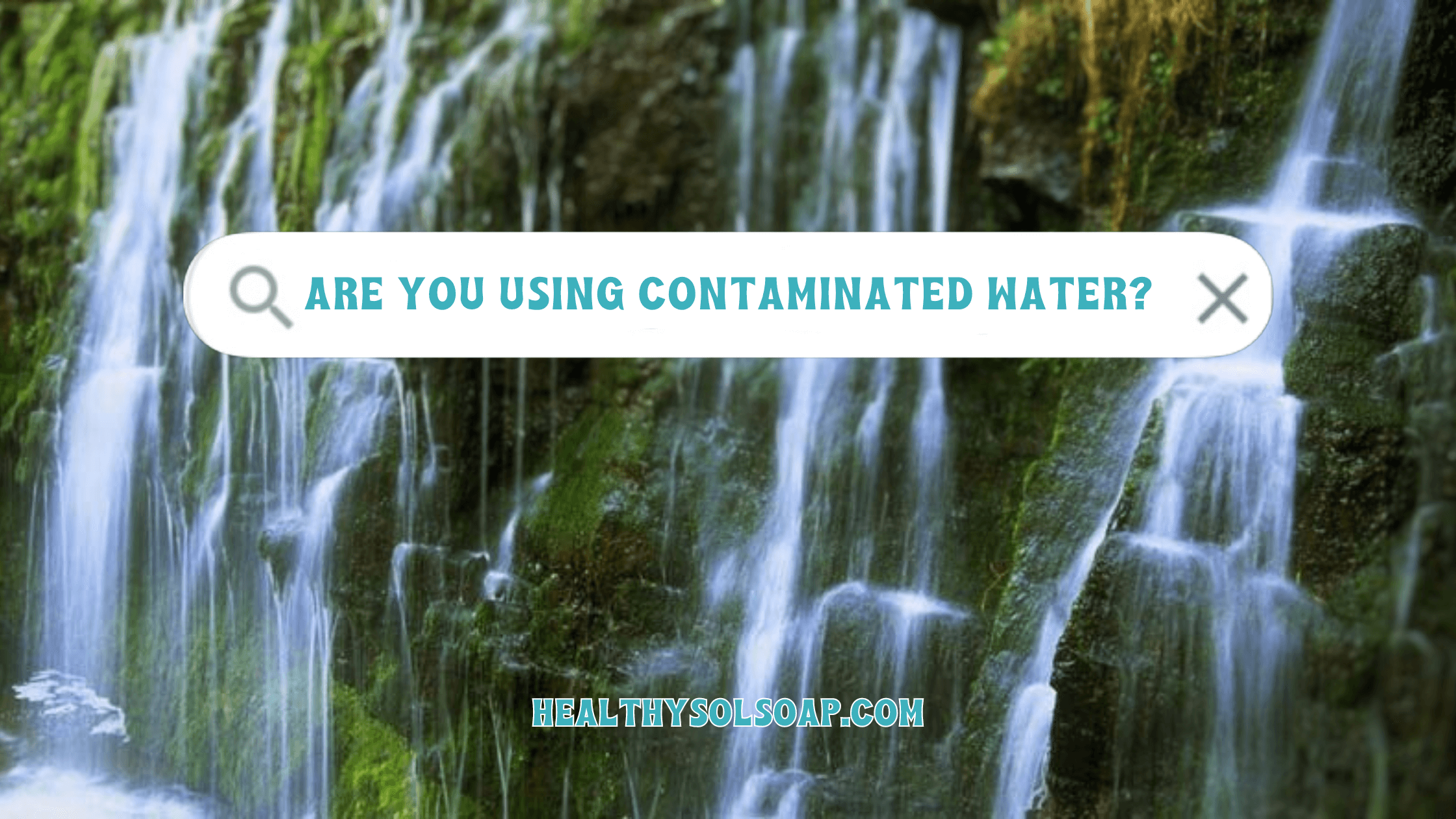 Are You Using Contaminated Water?