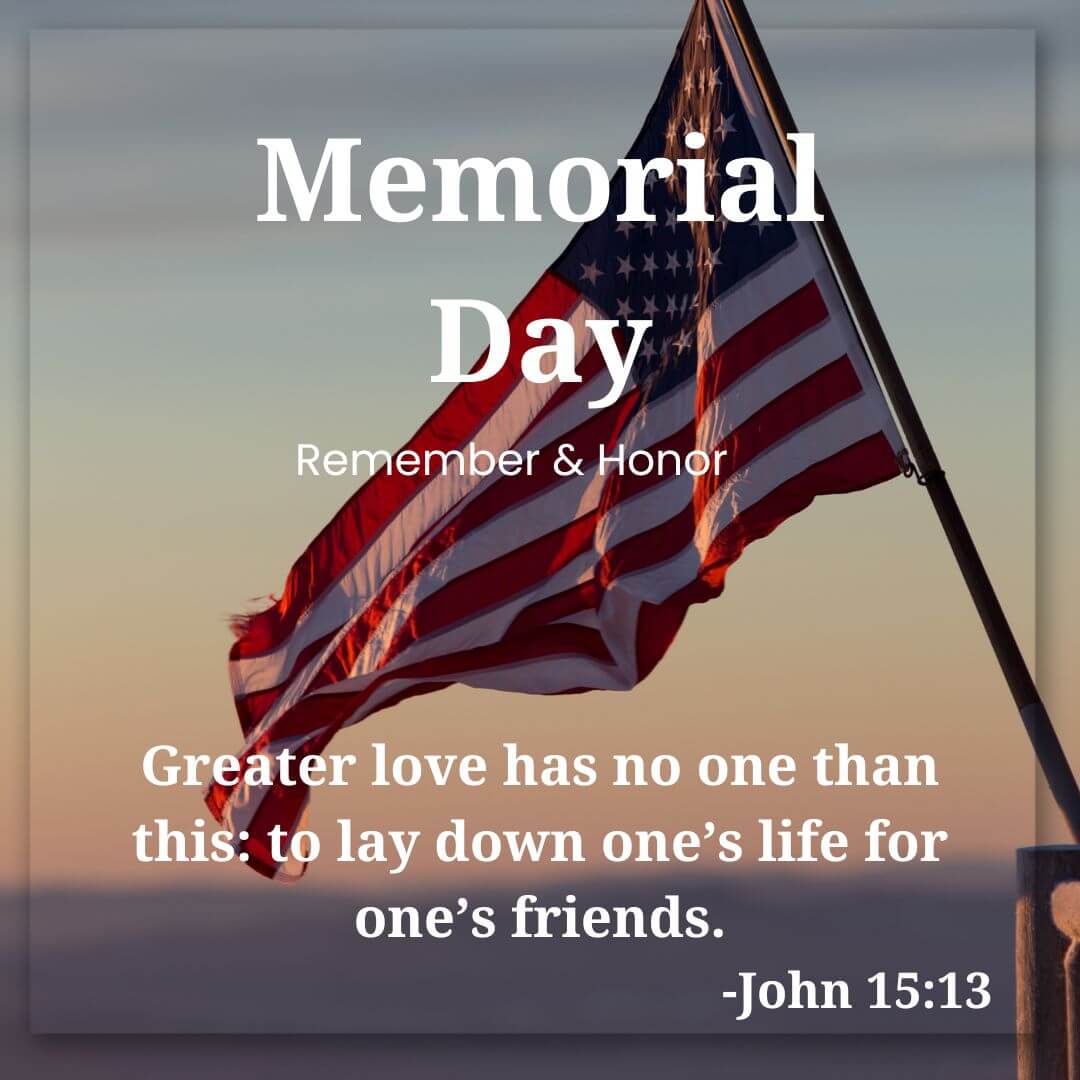 Memorial Day -Remember and Honor -John 15:13