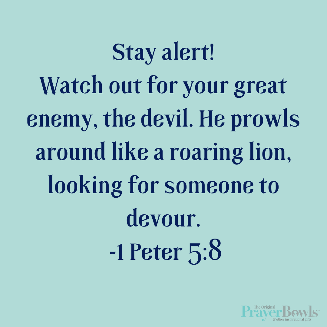 A Prayer About Staying Alert! -1Peter 5:8