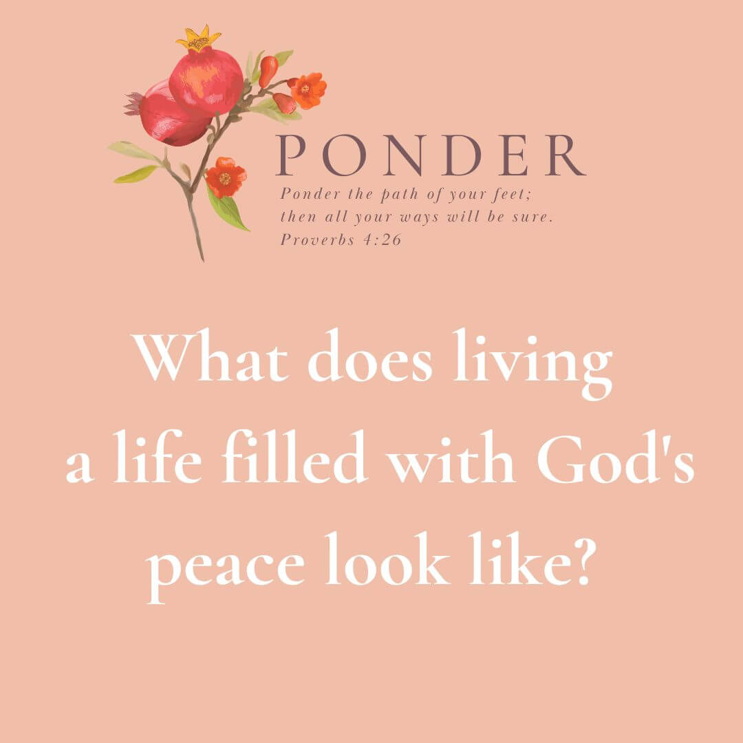 Ponder- What does living a life filled with God's peace look like?