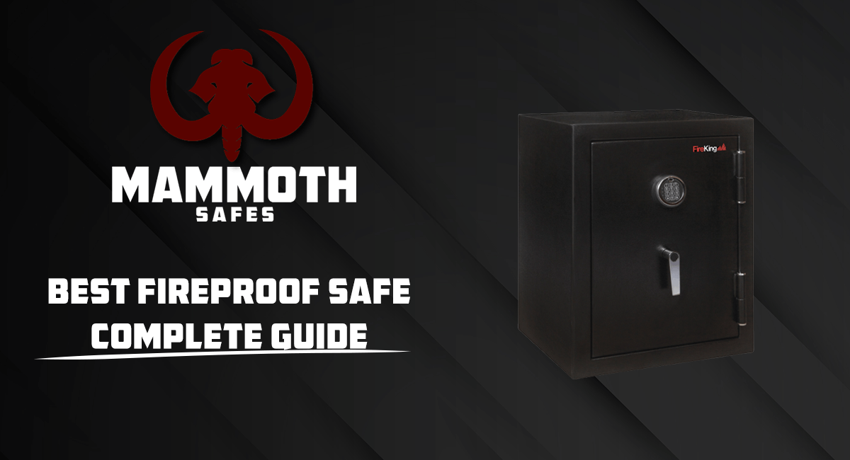 Best Fireproof Safe Complete Guide Mammoth Safes