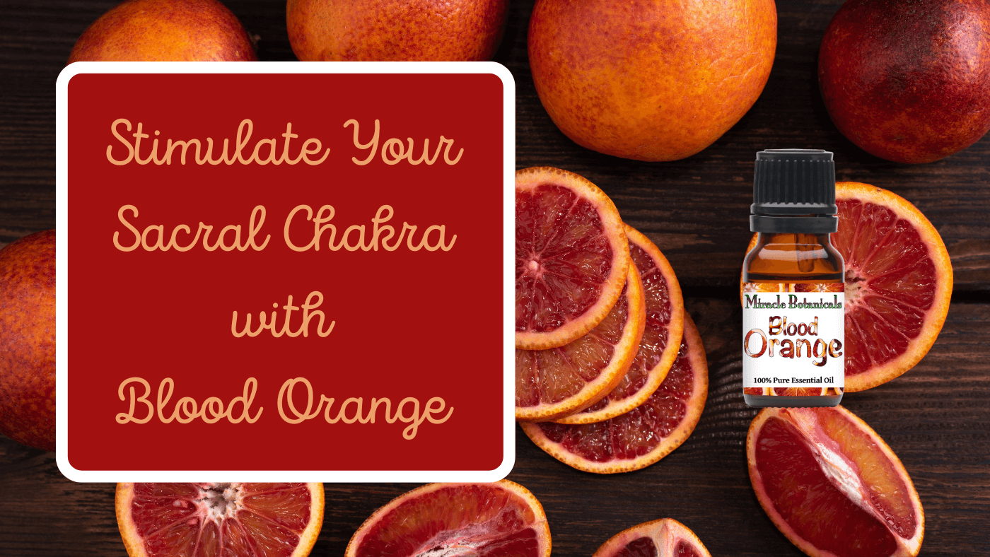 Blood Orange Essential Oil Uses: Stimulating the Sacral Chakra