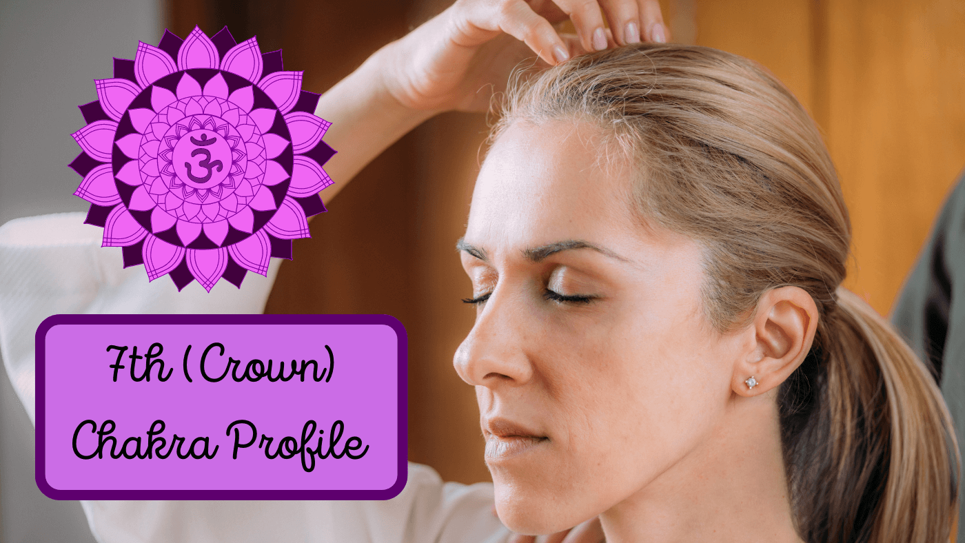 7th (Crown) Chakra Profile