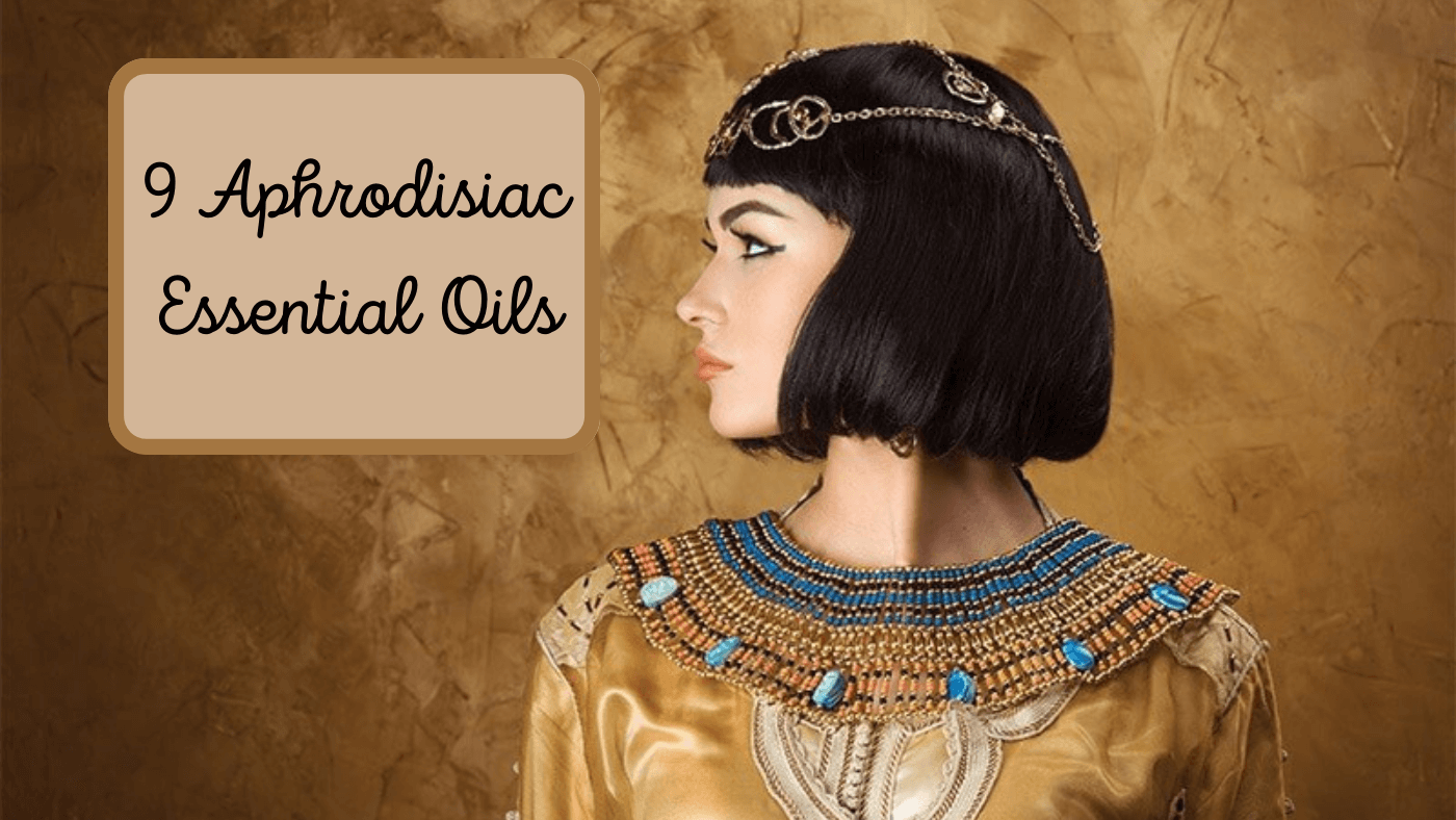9 Aphrodisiac Essential Oils to Stimulate Love and Passion