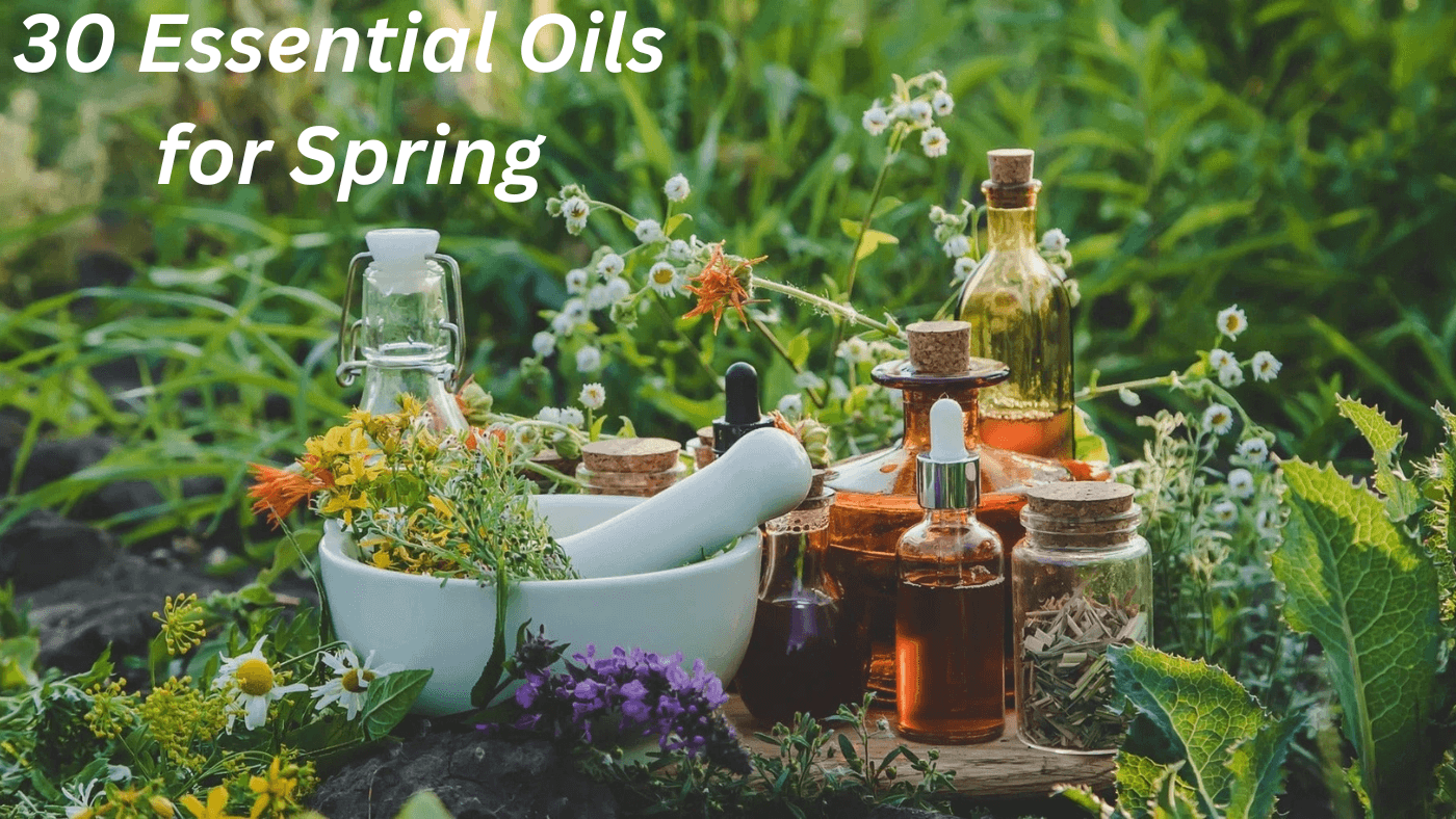 30 Essential Oils and Natural Formulas for Spring
