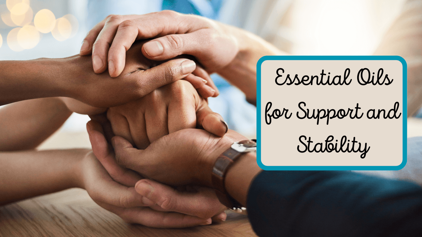 Essential Oils for Support and Stability