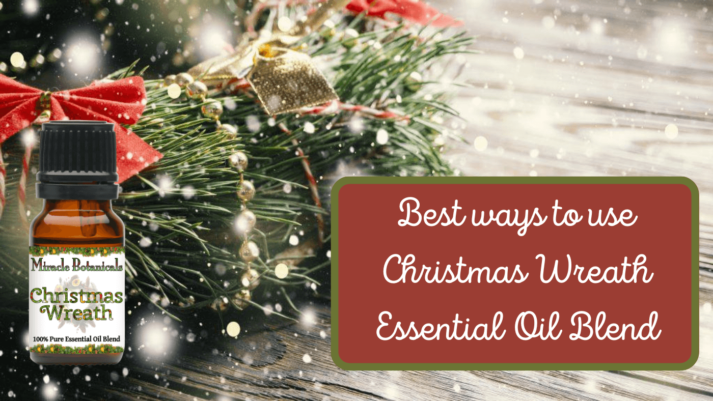 Our Favorite Ways to Use Christmas Wreath Essential Oil Blend