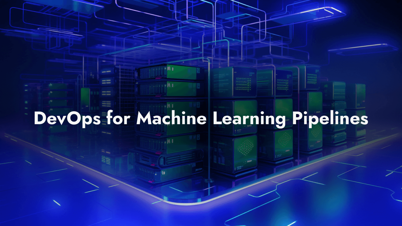 MLOps: DevOps for Machine Learning Pipelines