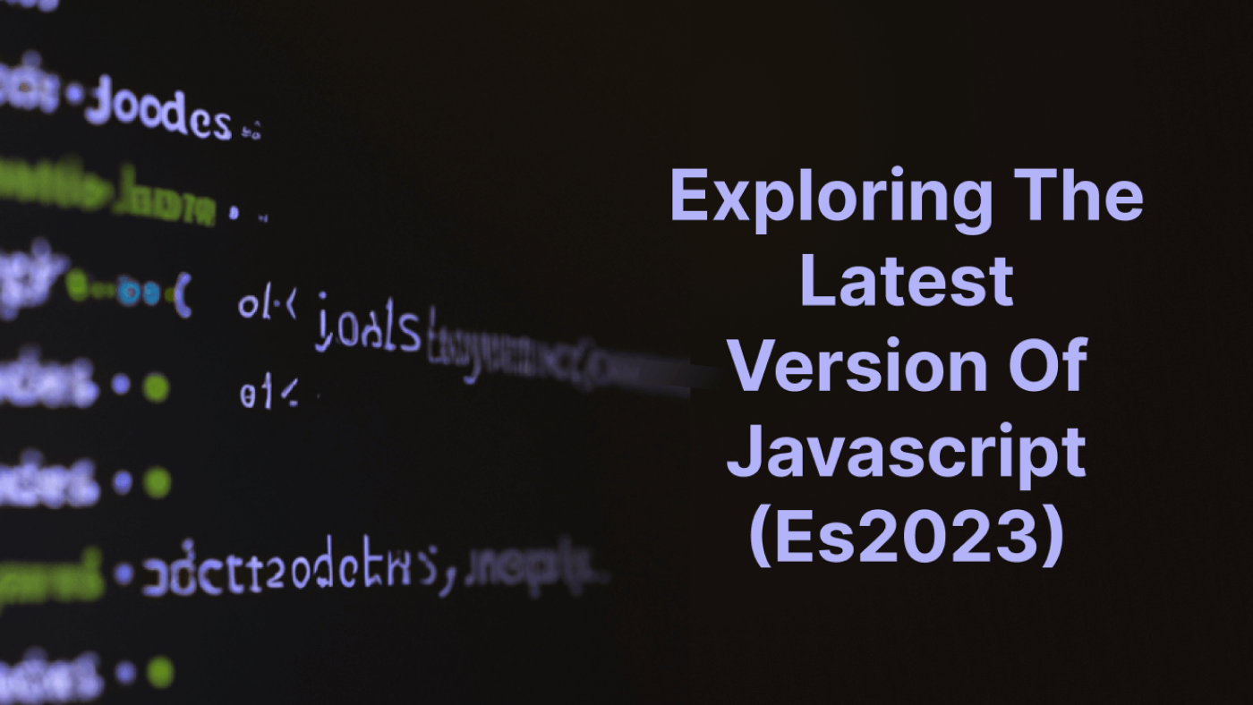Exploring The Latest Version Of JavaScript (ES2023)