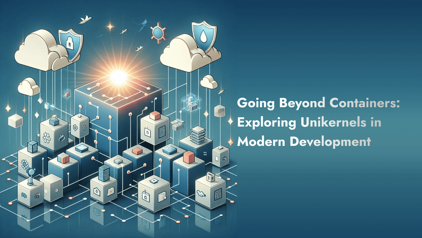 Exploring Unikernels in Modern Development
