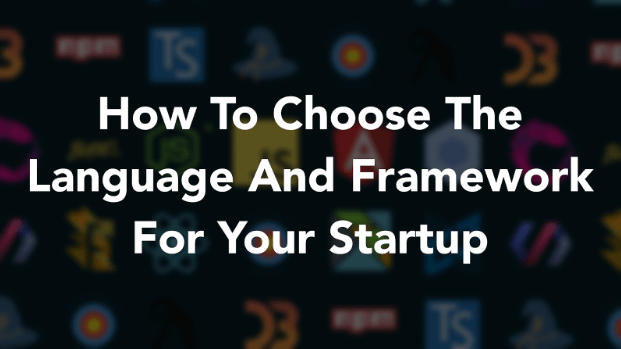 How To Choose The Language And Framework For Your Startup