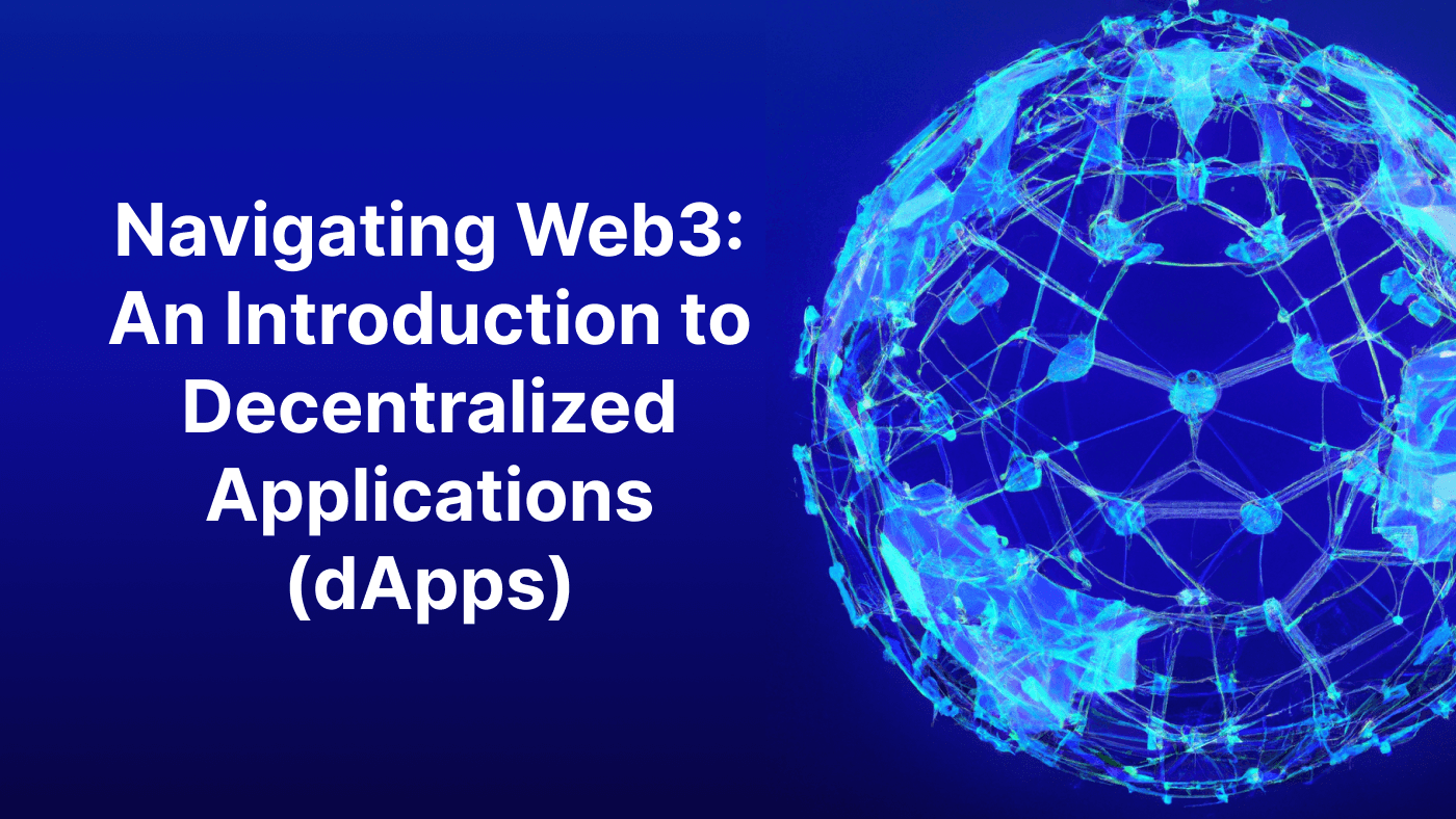 Navigating Web3: An Introduction to Decentralized Applications (dApps)