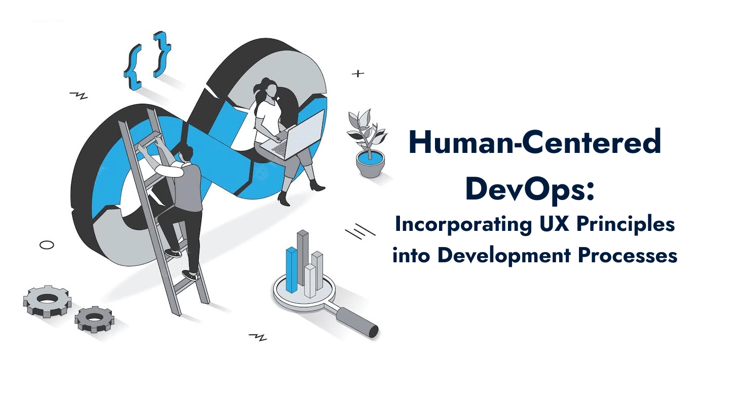 Human-Centered DevOps: UX Principles in Development Process