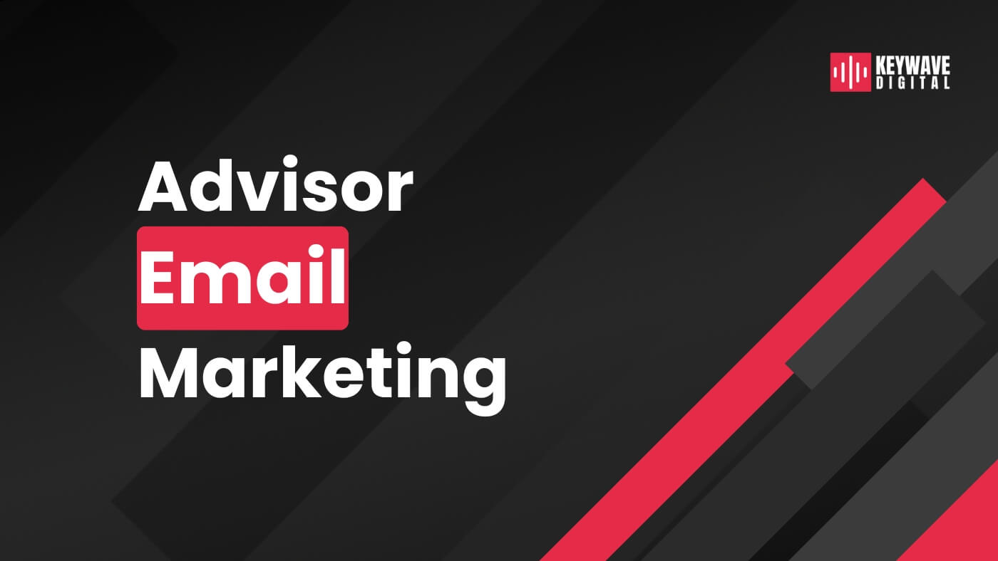 Email Marketing for Financial Advisors: A Systematic Approach