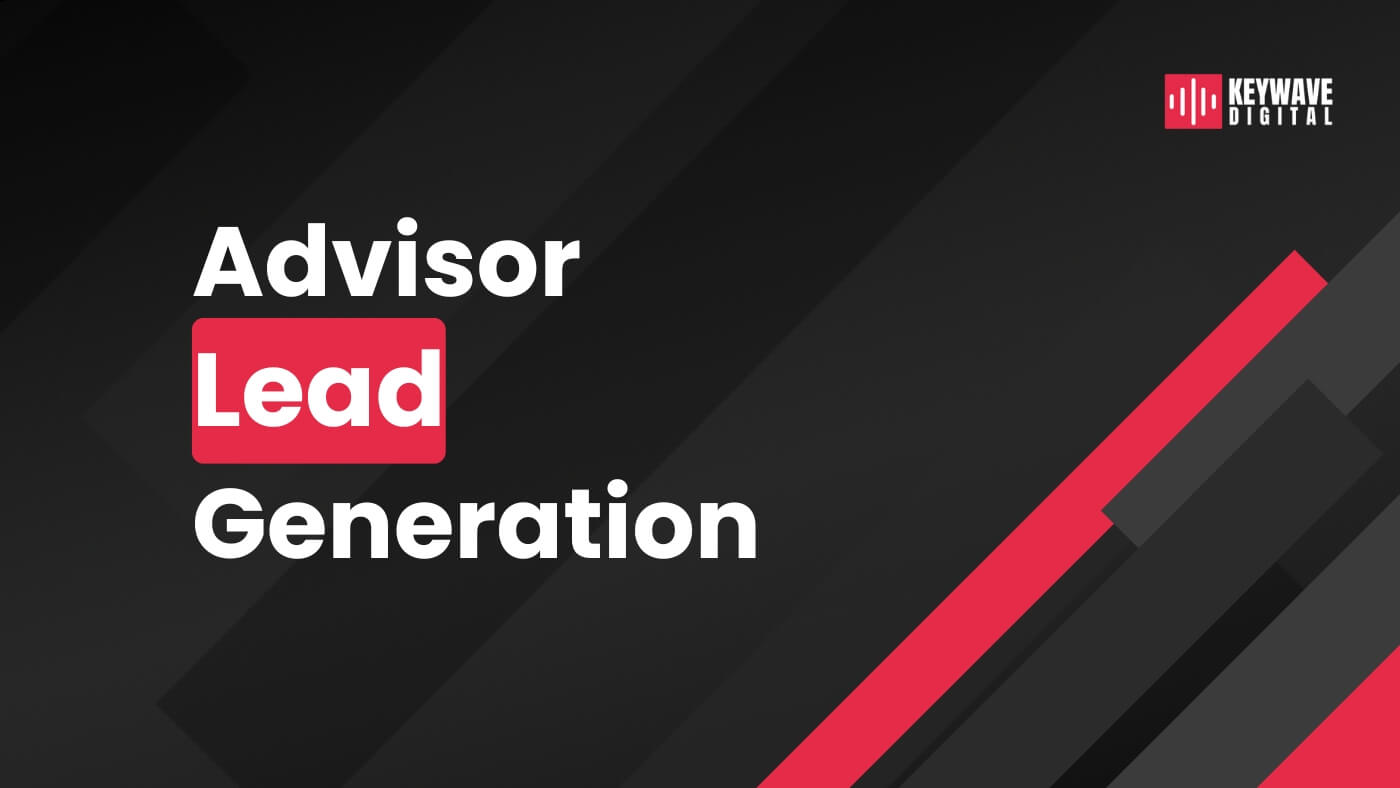 Lead Generation For Financial Advisors: A 2024 Digital Marketing Guide