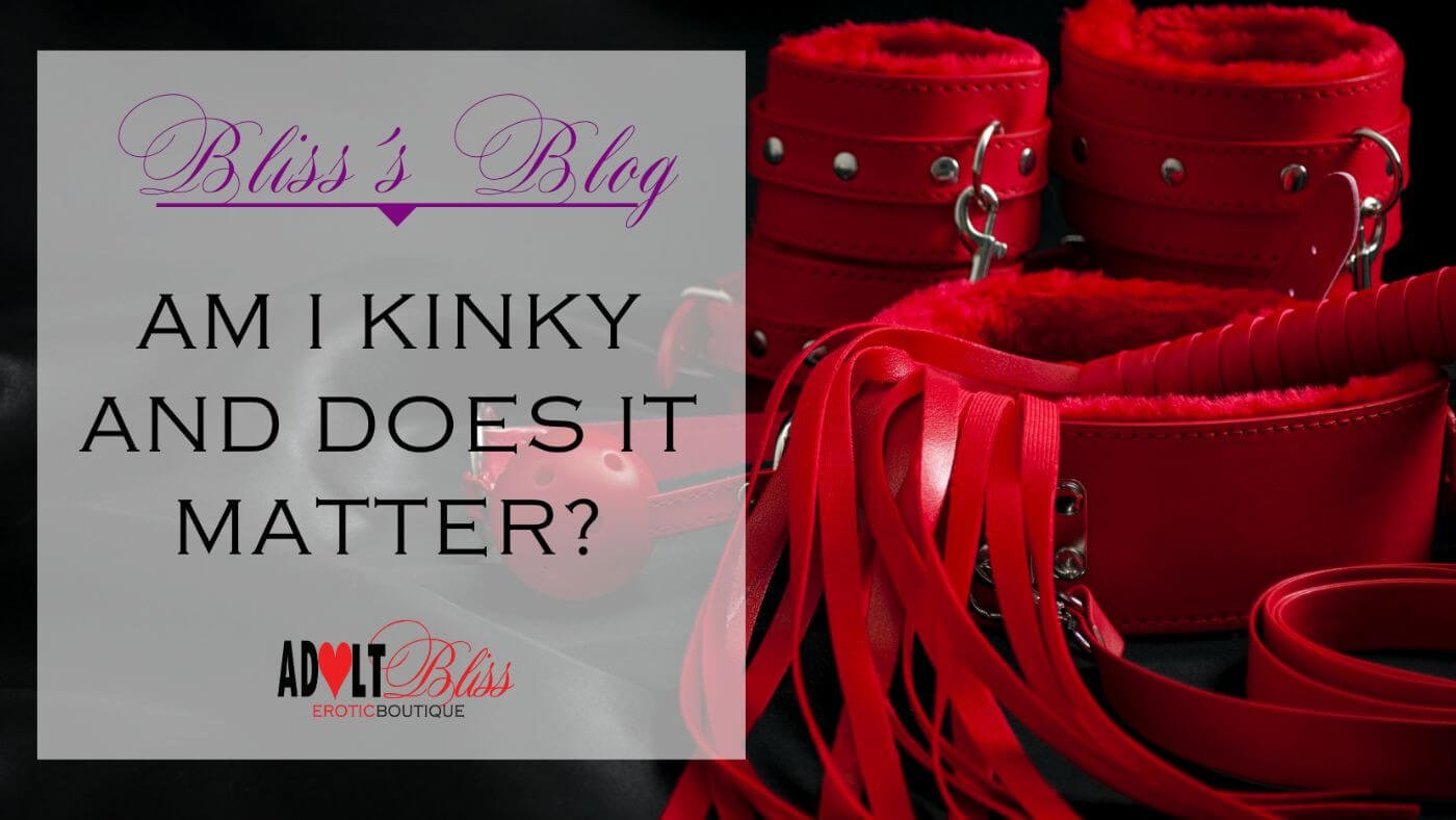 So… Are You Kinky? And Does It Matter?