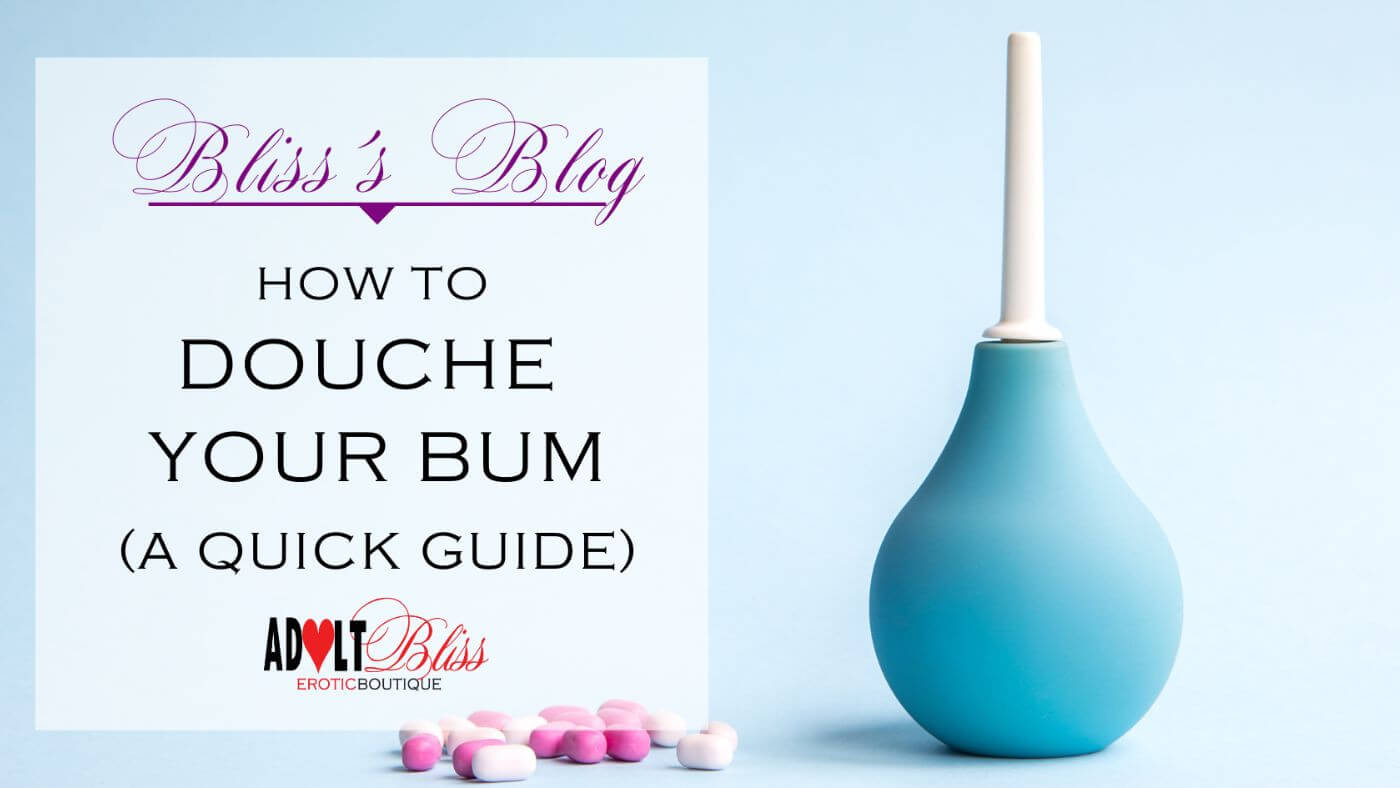 How to Douche Your Bum (A Quick Guide)