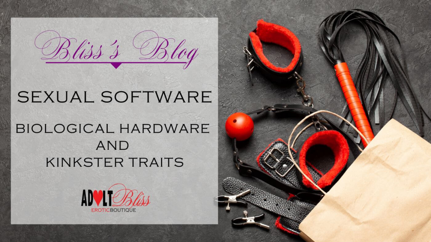 Sexual Software, Biological Hardware, and Kinkster Traits