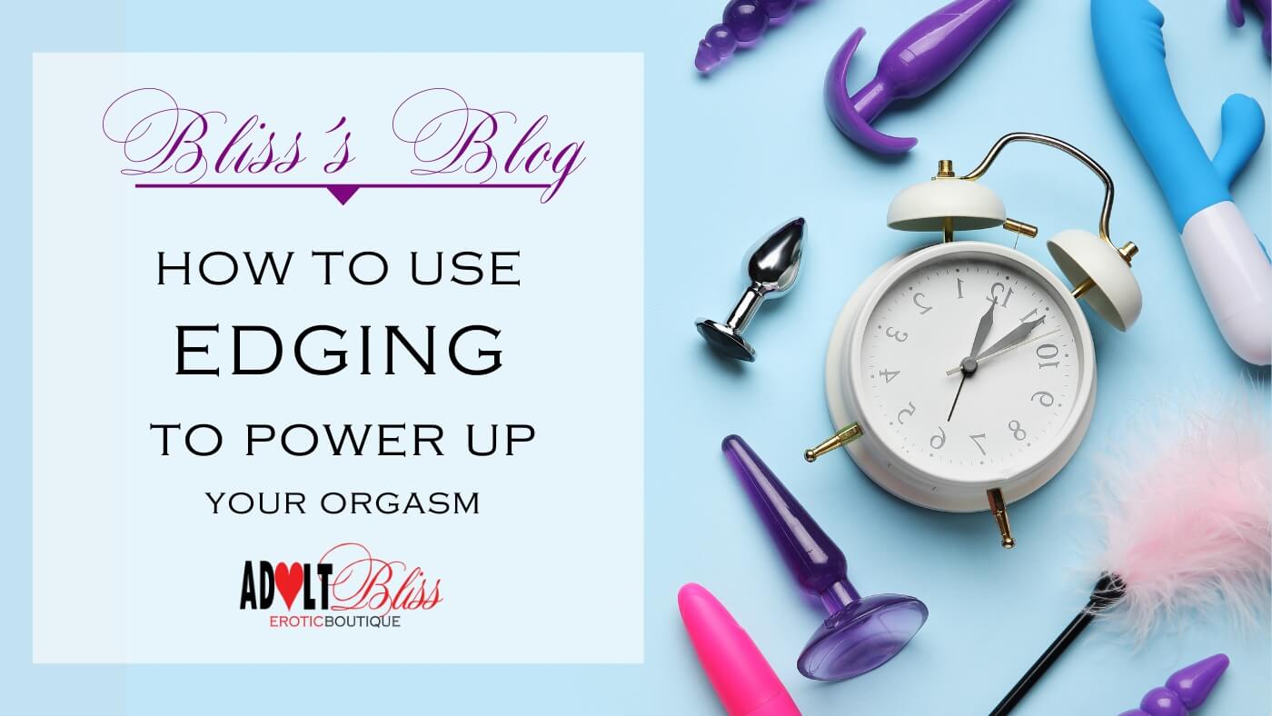 How To Use Edging To Power Up Your Orgasm