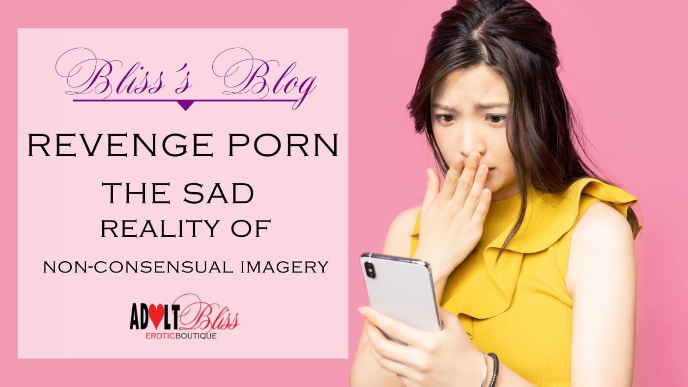 Revenge Porn – The Sad Reality of Non-Consensual Imagery