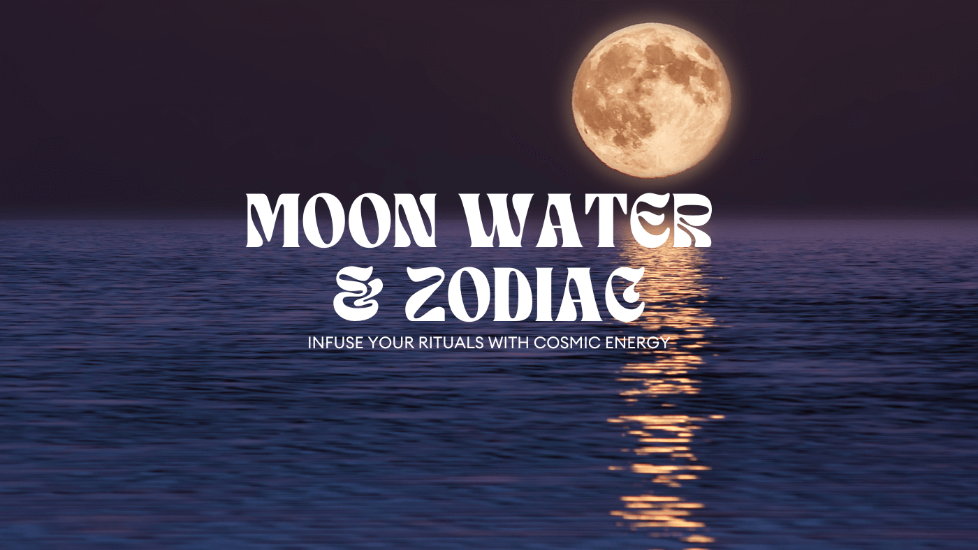 Moon Water & Zodiac: Infuse Your Rituals with Cosmic Energy