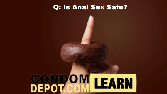 Q: Is Anal Sex Safe?