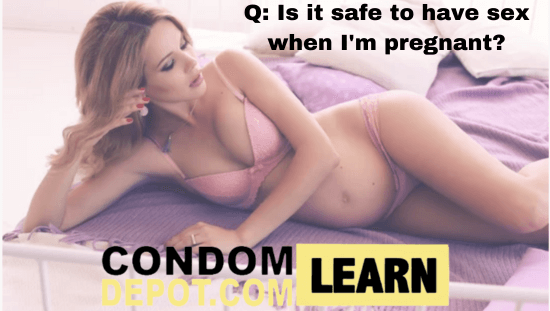 Q: Is it safe to have sex when I'm pregnant?