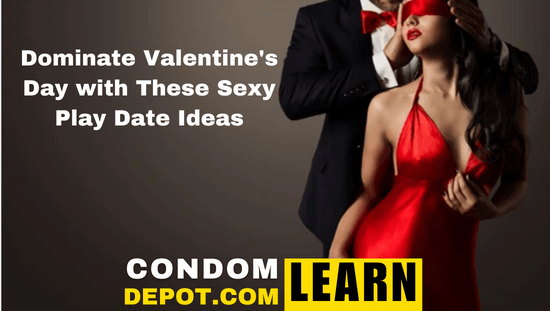 Dominate Valentine's Day with These Sexy Play Date Ideas