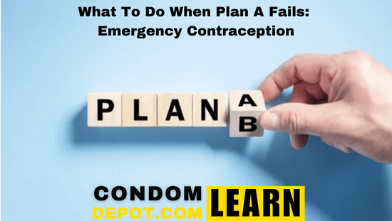 Emergency Contraception: What To Do When Plan A Fails