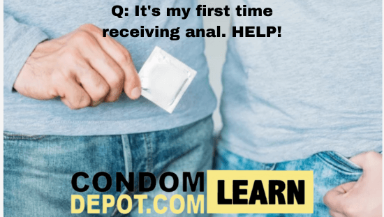 Q: It's my first time receiving anal. HELP!