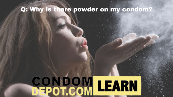 Q: Why is there powder on my condom?