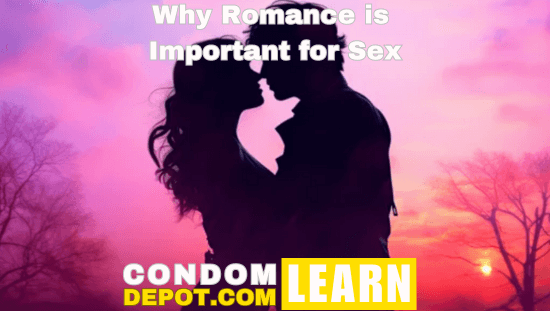 Why Romance is Important for Sex