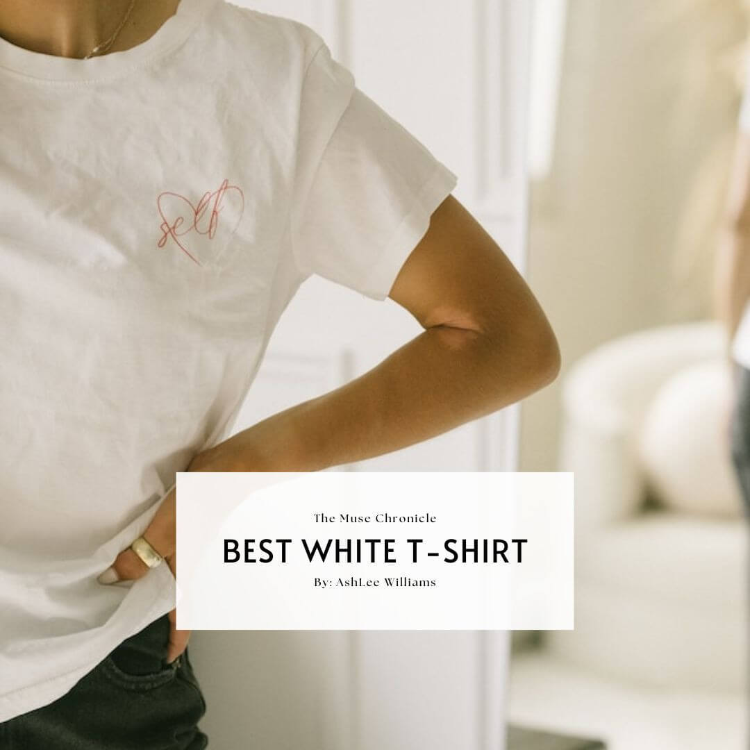 Best White T-Shirt: Your Perfect Wardrobe Essential