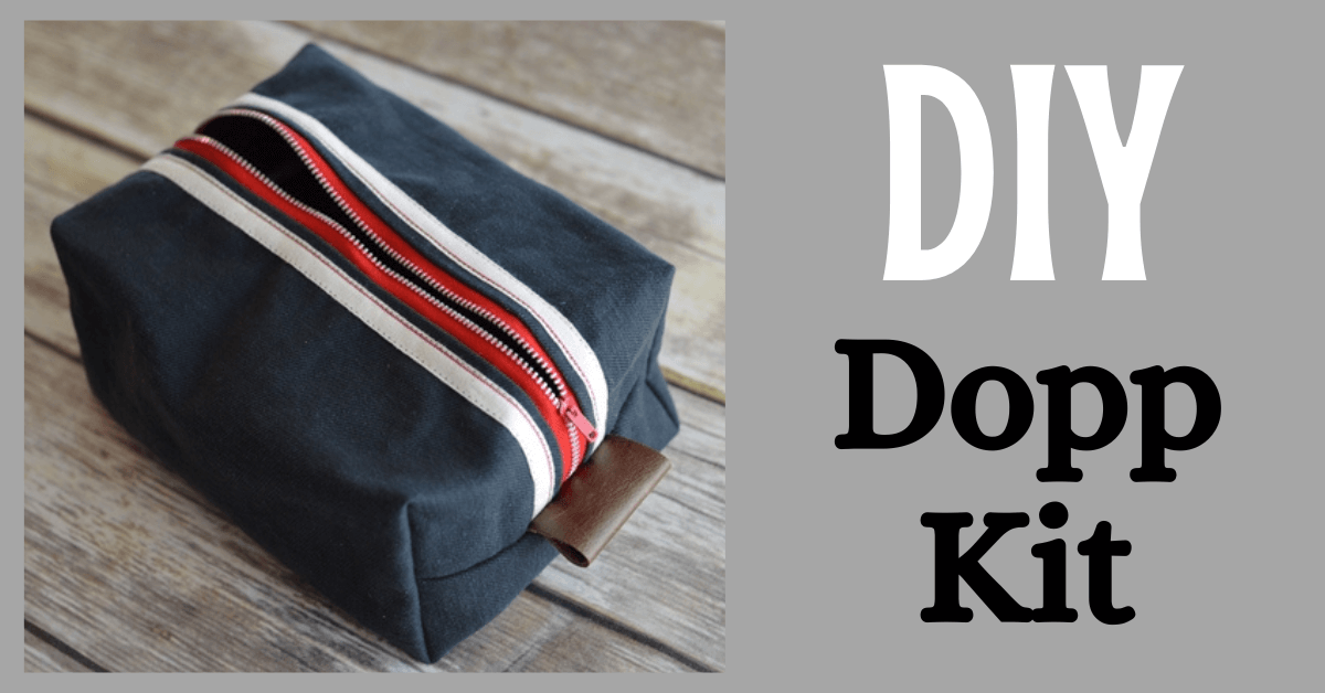 DIY Dopp Kit  Make Your Own Toiletries Bag