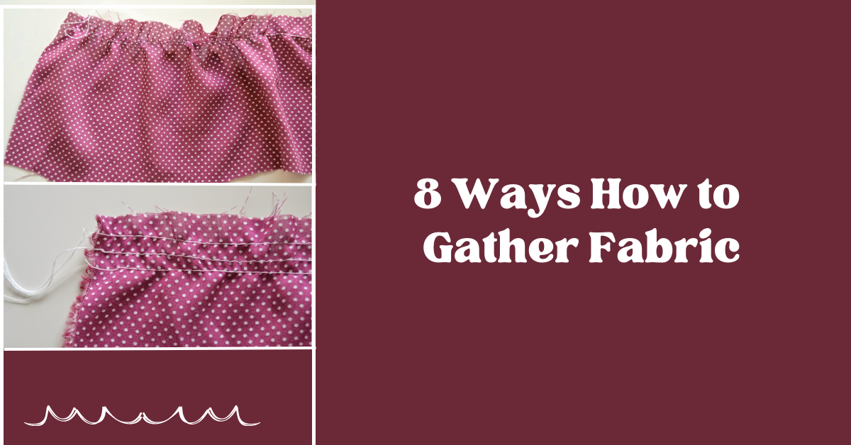 8 Ways How to Gather Fabric | Free Tutorial on Gathering Fabric