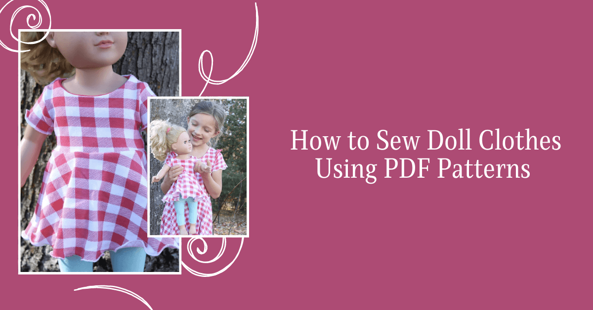 How to Sew Doll Clothes Using PDF Patterns