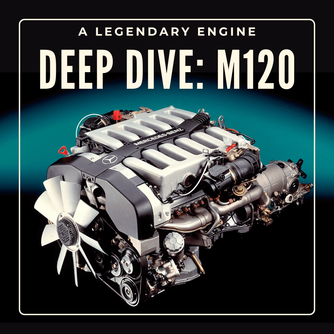 The M120 Engine from Mercedes-Benz: Deep Dive