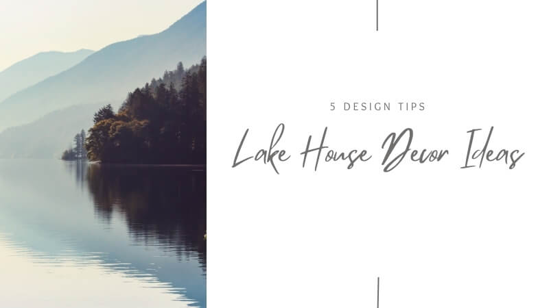 Lake House Decor Tips: 5 Serenity-Infused Ideas