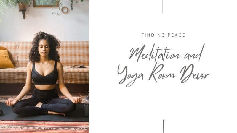 Finding Peace: Meditation and Yoga Room Decor