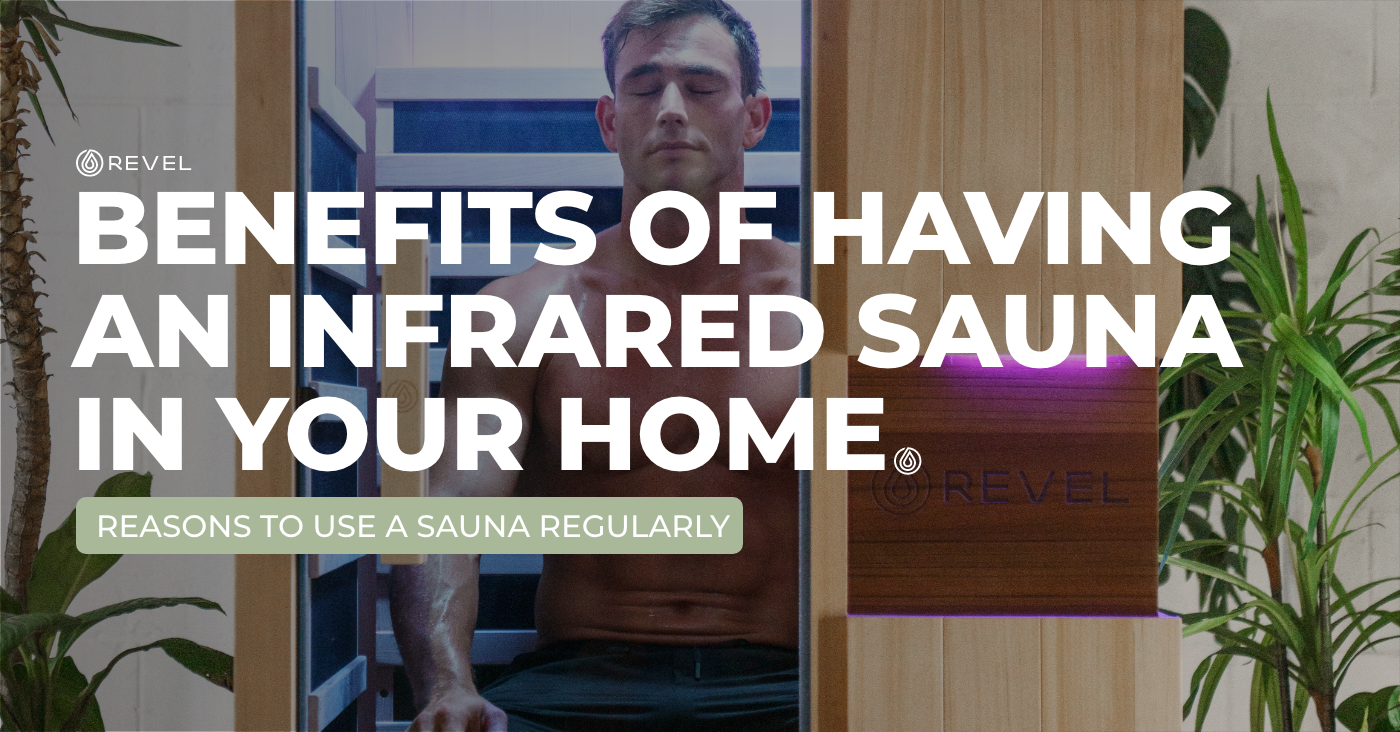 Benefits of Having an Infrared Sauna in Your Home